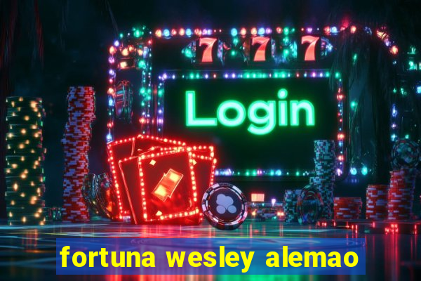 fortuna wesley alemao